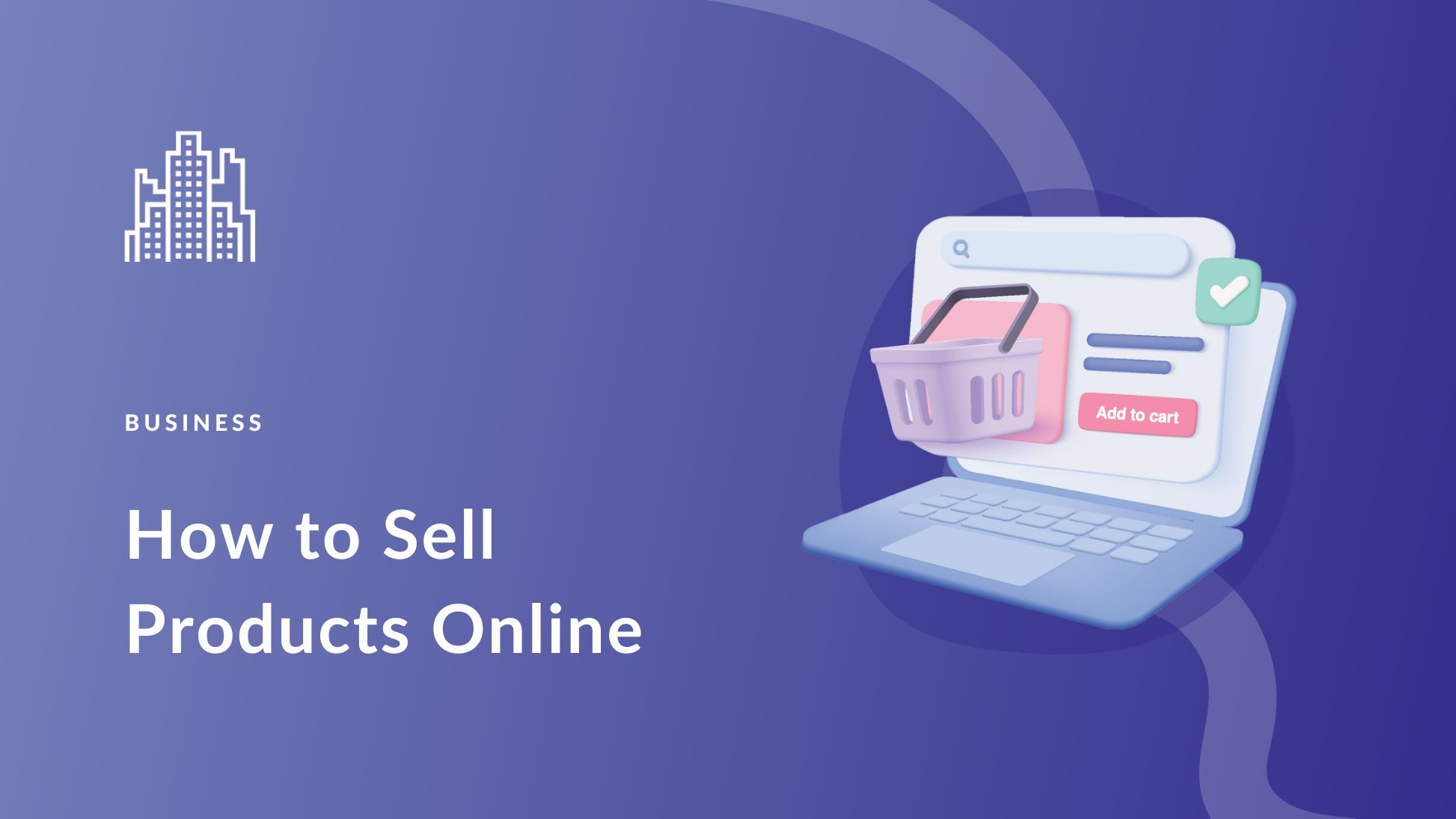 How to Sell Products Online: A Beginners Guide for 2025