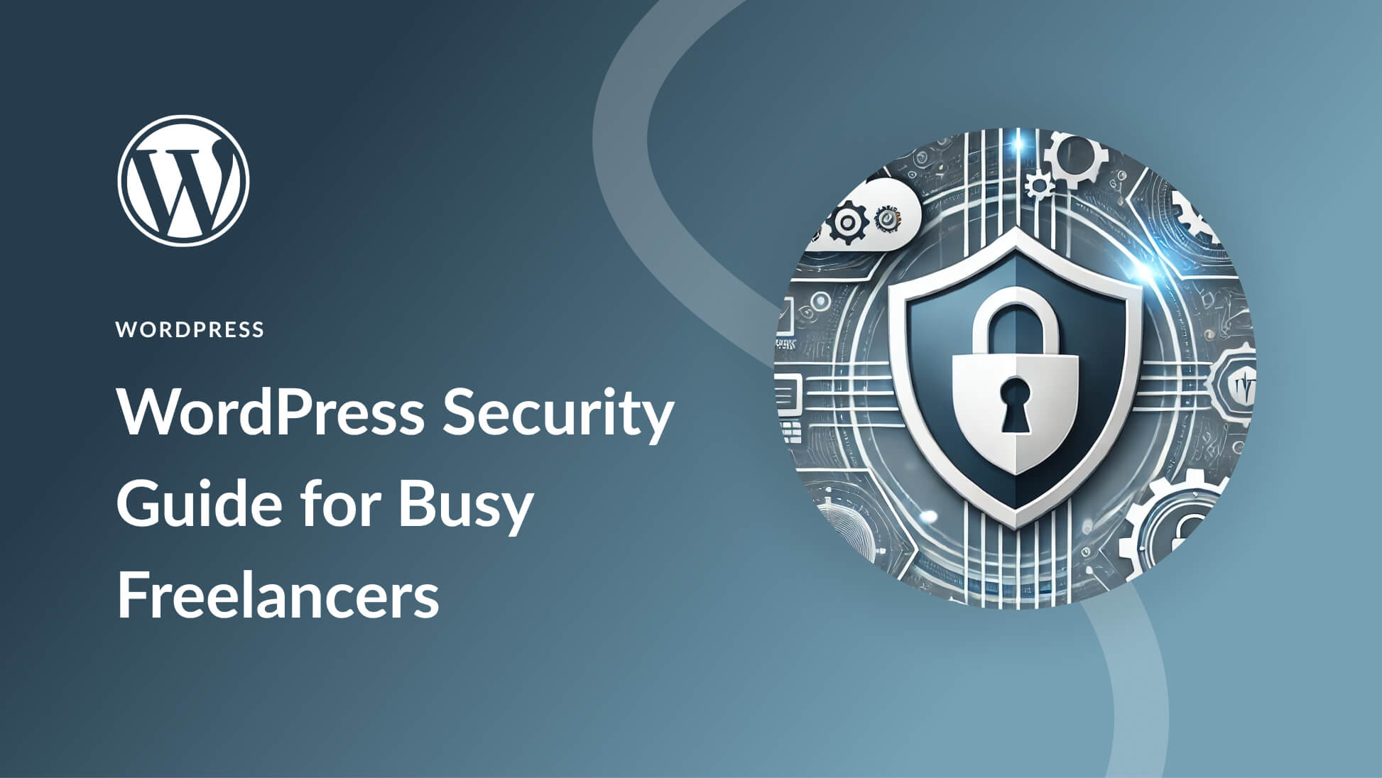 WordPress Security Guide for Busy Freelancers (2025)