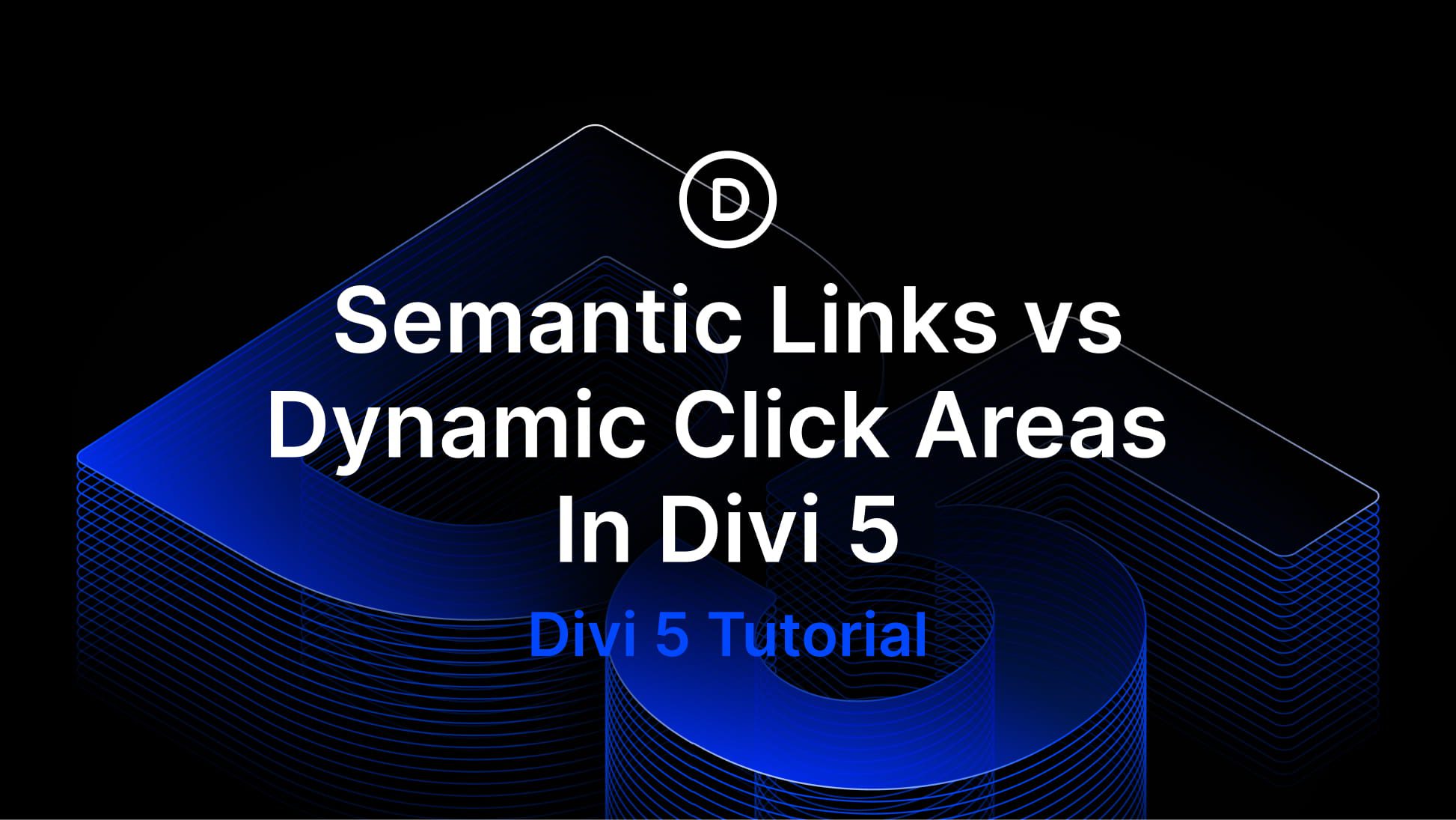 Semantic Links vs Dynamic Click Areas In Divi 5